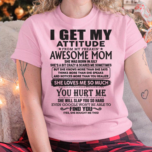 July - Thanks Mom - I GET MY ATTITUDE FROM MY FREAKIN' AWESOME MOM - Gift for Son and Daughter From Mom - ebil07 July (SKU-TMD-07)