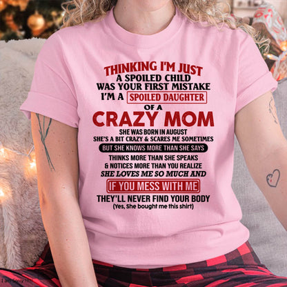 August Mom - I Am Spoiled Daughter Of A Crazy Mom - Gift for Daughter From Mom - ebil08 (SKU-TMD-SPOILED-08)