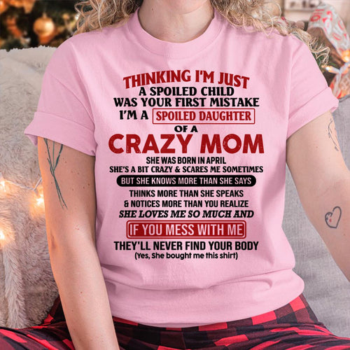 April - I Am Spoiled Daughter Of A Crazy Mom - Gift for Daughter From Mom - ebil04 (SKU-TMD-SPOILED-04)