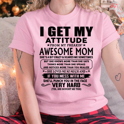 Thanks Mom - I GET MY ATTITUDE FROM MY FREAKIN' AWESOME MOM - Gift for Son and Daughter From Mom - ebil00 (SKU-TMD-CU-00)