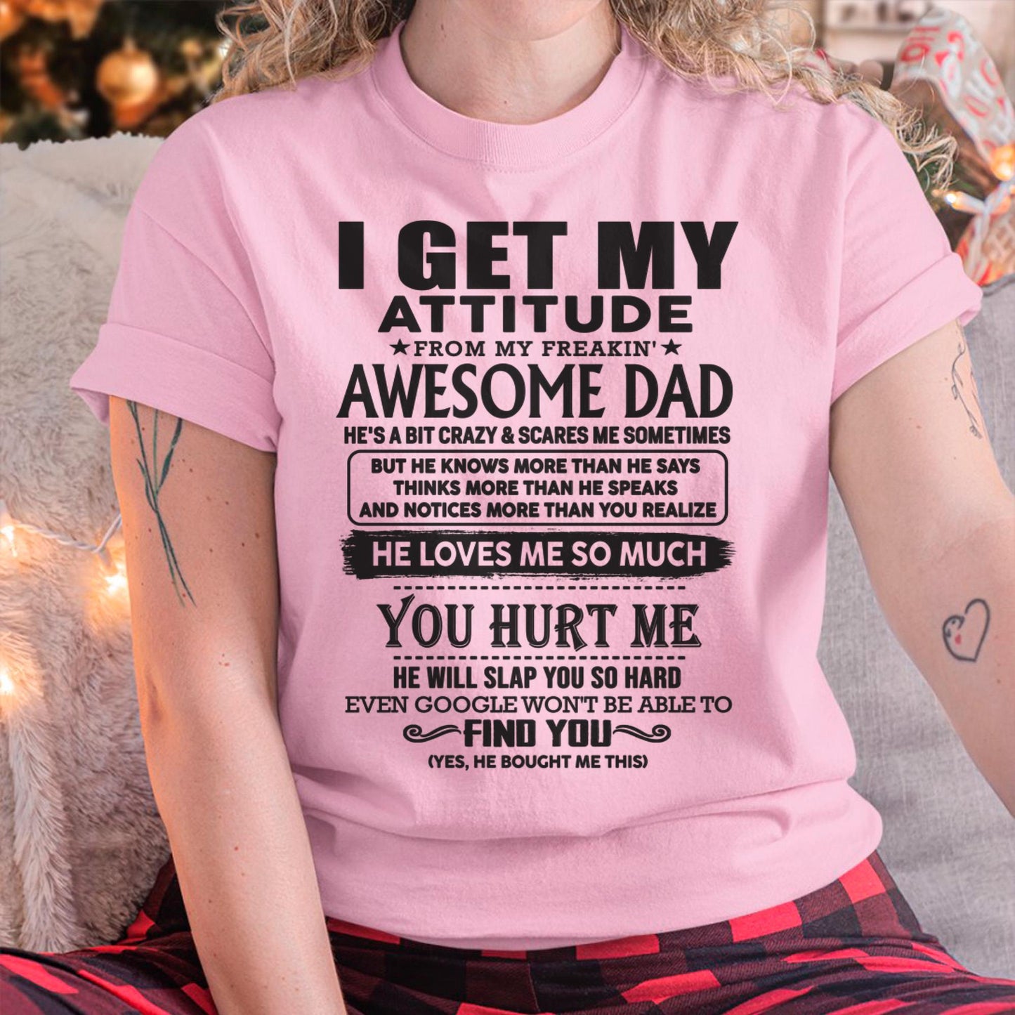 I GET MY ATTITUDE FROM MY FREAKIN' AWESOME DAD - Gift for Son and Daughter From Dad - DONN00 (SKU-TDD-00)