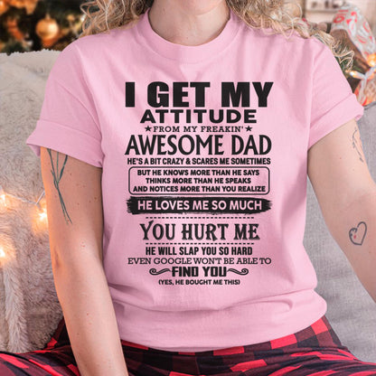 I GET MY ATTITUDE FROM MY FREAKIN' AWESOME DAD - Gift for Son and Daughter From Dad - DONN00 (SKU-TDD-00)