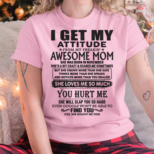 November - Thanks Mom - I GET MY ATTITUDE FROM MY FREAKIN' AWESOME MOM - Gift for Son and Daughter From Mom - EBIL11 November (SKU-TMD-11)