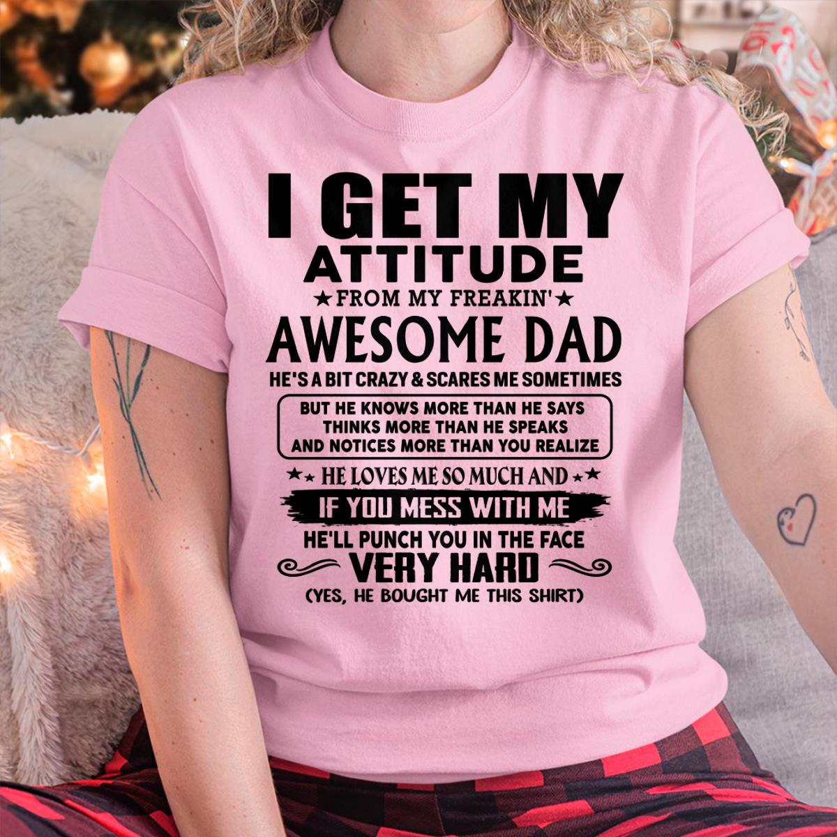 Thanks Dad - I GET MY ATTITUDE FROM MY FREAKIN' AWESOME DAD - Gift for Son and Daughter From Dad - DONN00 (SKU-TDD-CU-00)