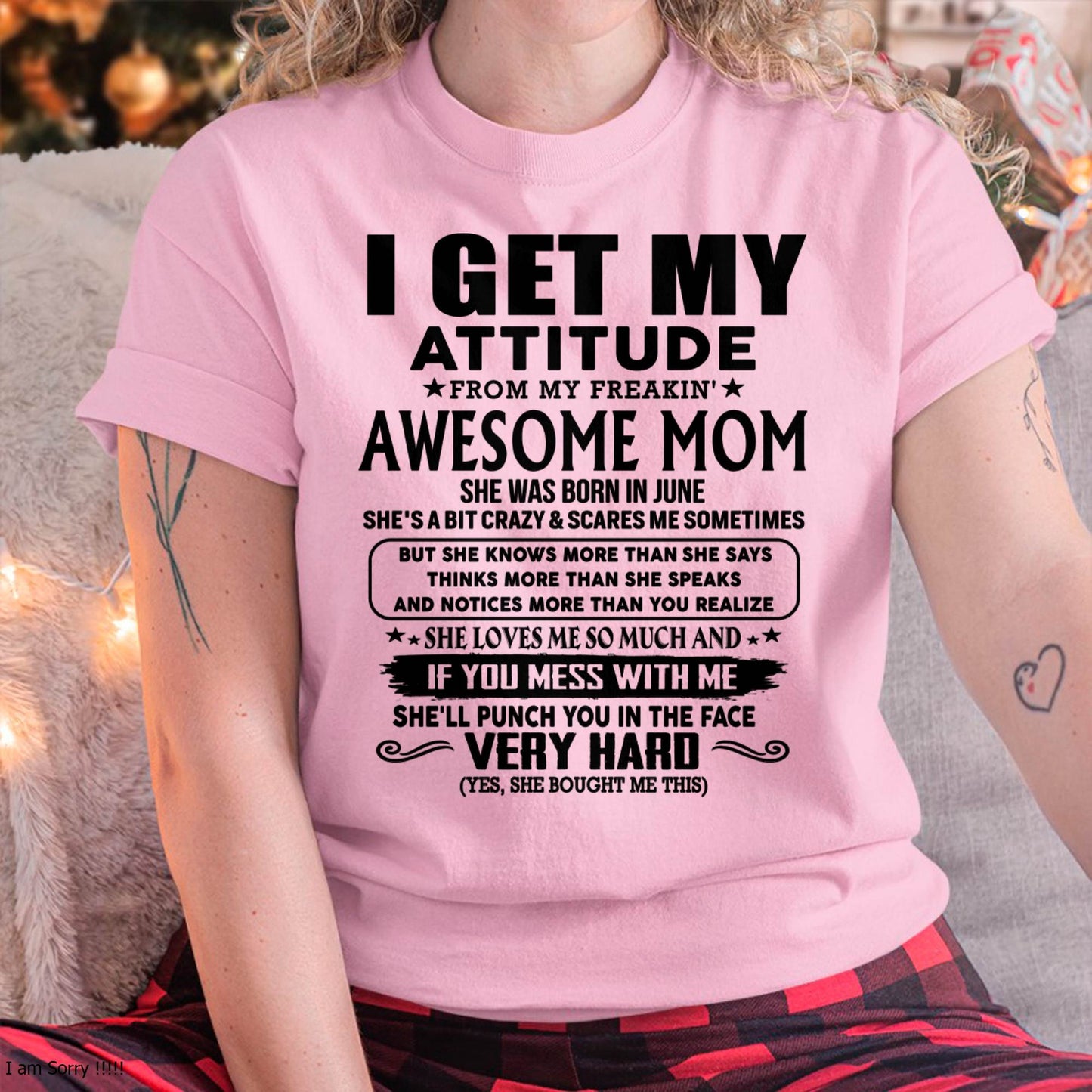 June Mom - I GET MY ATTITUDE FROM MY FREAKIN' AWESOME MOM - Gift for Son and Daughter From Mom - ebil06 (SKU-TMD-CU-06)