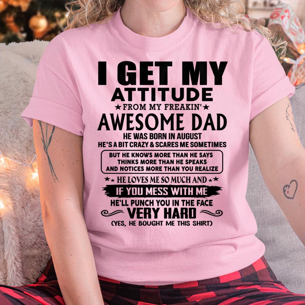 August - Thanks Dad - I GET MY ATTITUDE FROM MY FREAKIN' AWESOME DAD - Gift for Son and Daughter From Dad - DONN08 (SKU-TDD-CU-08)