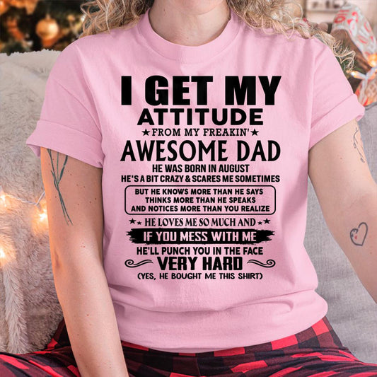 August - Thanks Dad - I GET MY ATTITUDE FROM MY FREAKIN' AWESOME DAD - Gift for Son and Daughter From Dad - DONN08 (SKU-TDD-CU-08)