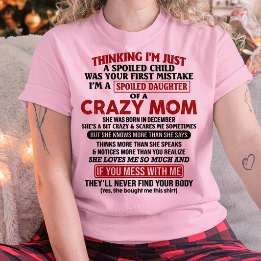 December - I Am Spoiled Daughter Of A Crazy Mom - Gift for Daughter From Mom - DONN12 (SKU-TMD-SPOILED-12)