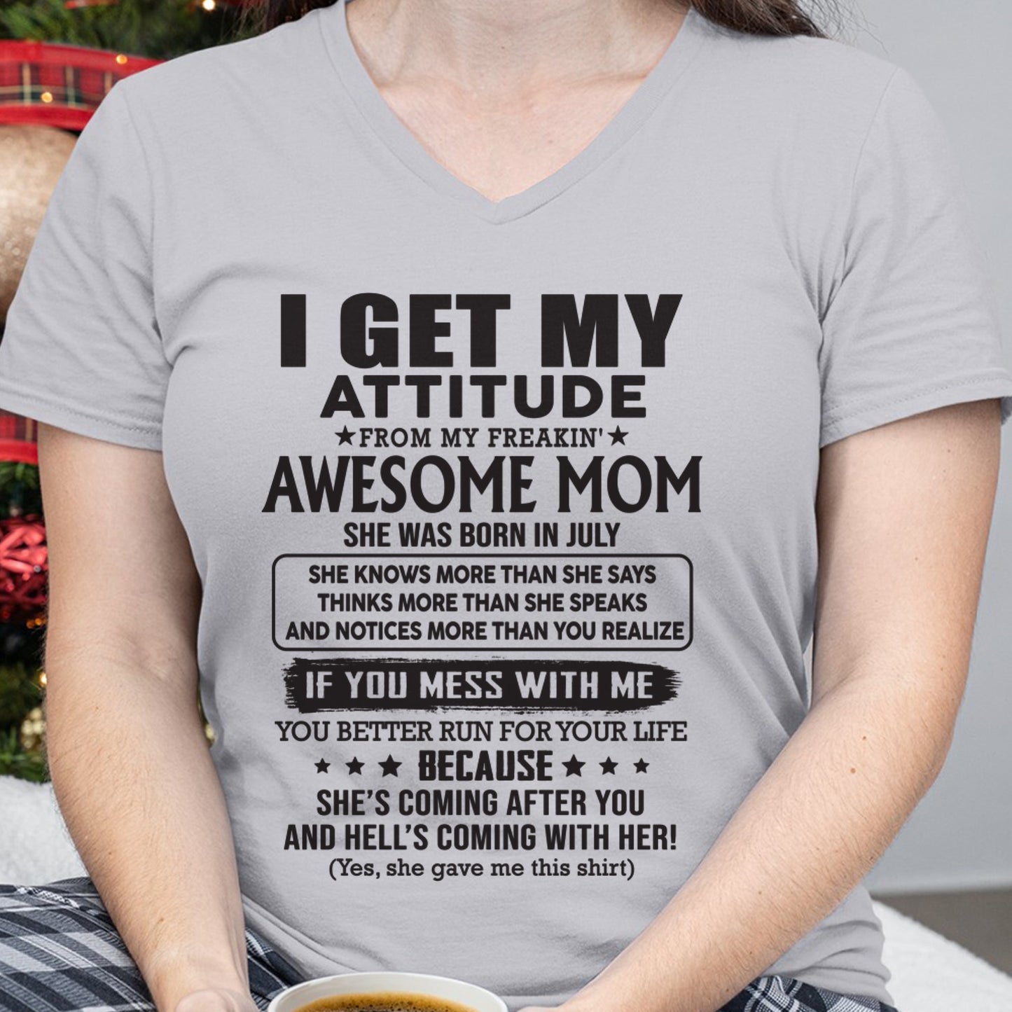 JULY - I GET MY ATTITUDE FROM AWESOME MOM - to my Daughter from Mom - EBIL07 (SKU08-17-07)