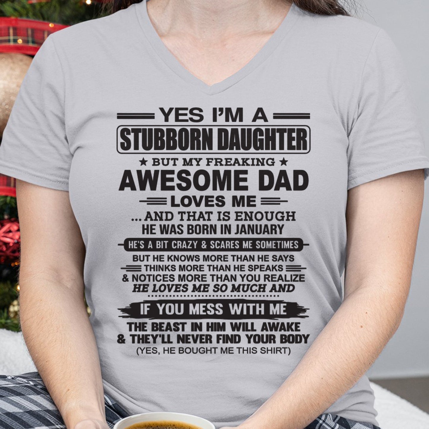 Yes I’m A Stubborn Daughter T-Shirt – Birthday Gift From January Dad / Man - DOAN01 (SKU07-186-01)
