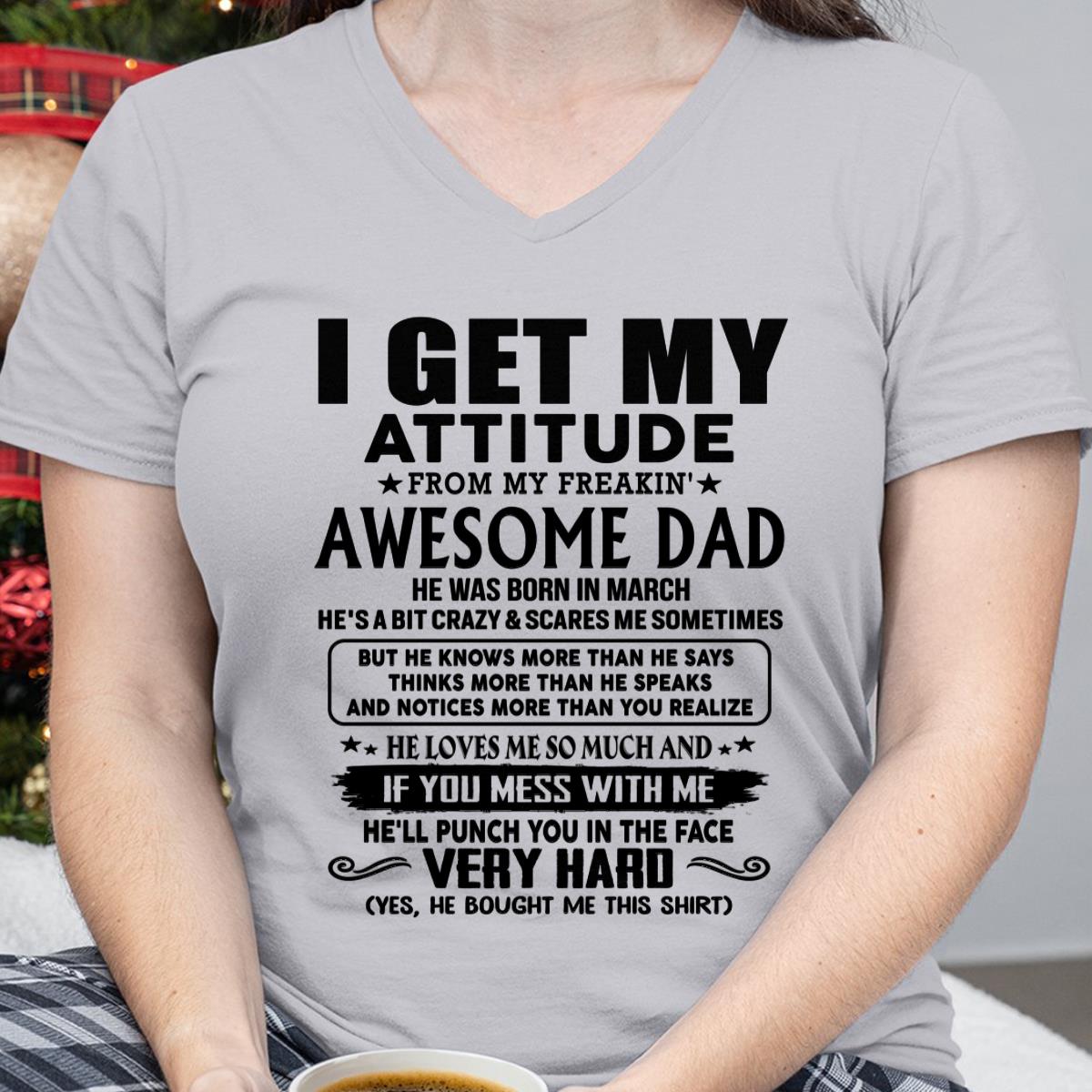 March - Thanks Dad - I GET MY ATTITUDE FROM MY FREAKIN' AWESOME DAD - Gift for Son and Daughter From Dad - EBIL03 (SKU-TDD-CU-03)