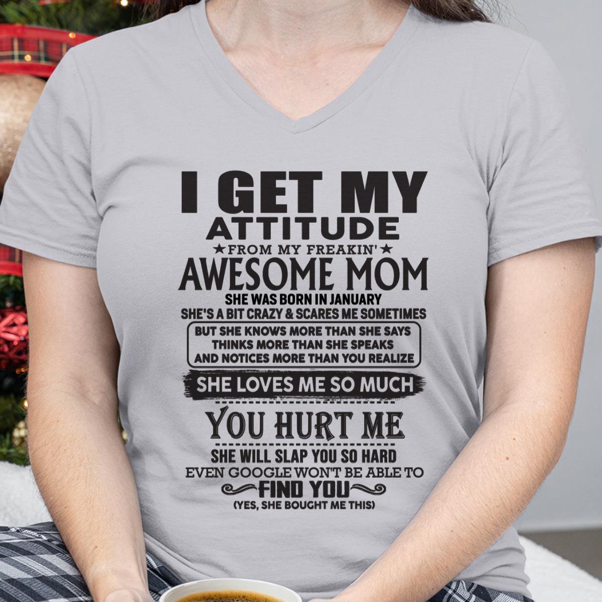 January - Thanks Mom - I GET MY ATTITUDE FROM MY FREAKIN' AWESOME MOM - Gift for Son and Daughter From Mom - ebil01 January (SKU-TMD-01)