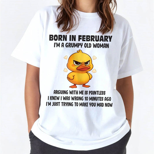 Born In February I'm A Grumpy Old Woman - T Shirt For Woman - DONN02 (SKU09-80-02)